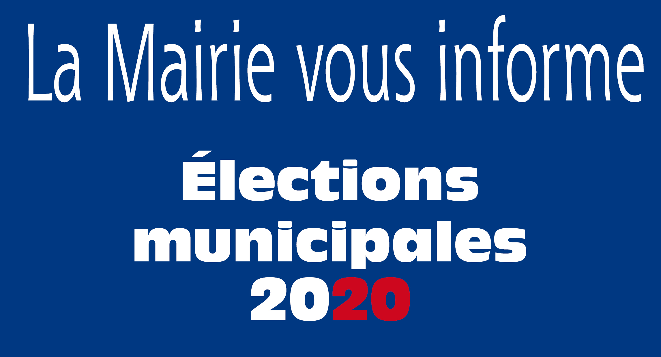 La Mairie vous informe Elections municipales 2020
